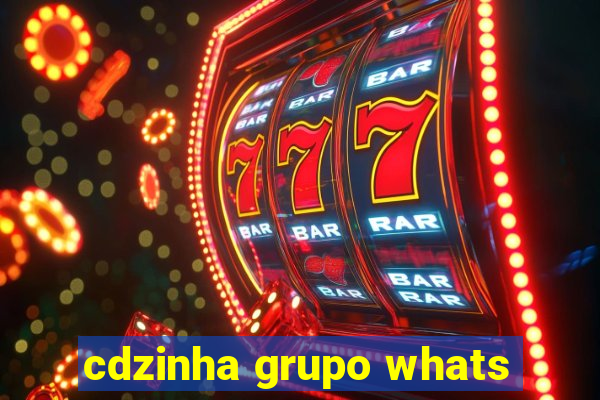 cdzinha grupo whats